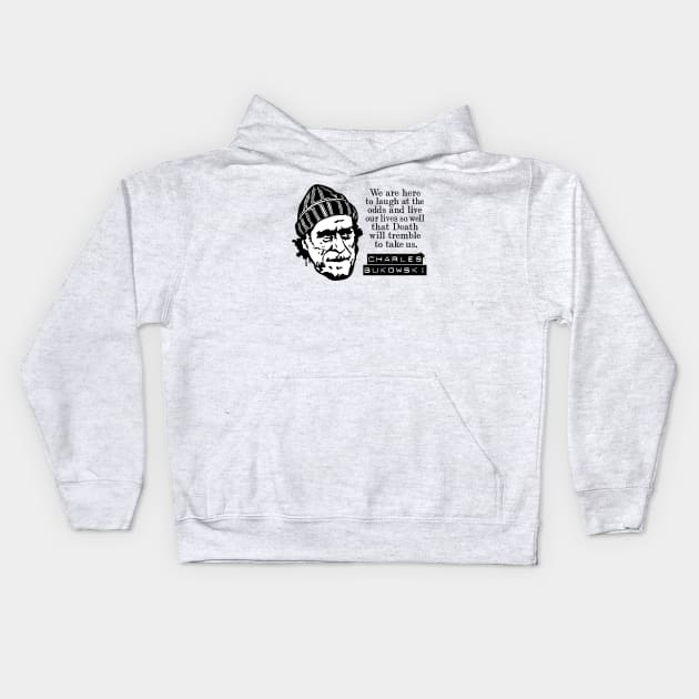 Charles Bukowski "We Are Here To Laugh At The Odds" Quote Kids Hoodie by CultureClashClothing